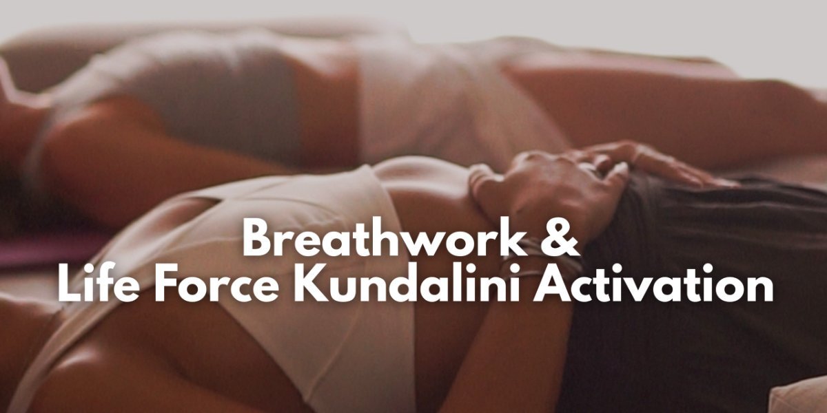 Breathwork & Life Force Kundalini Activation